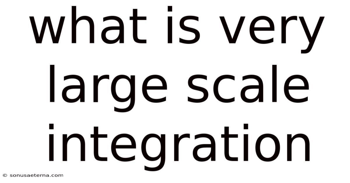 What Is Very Large Scale Integration