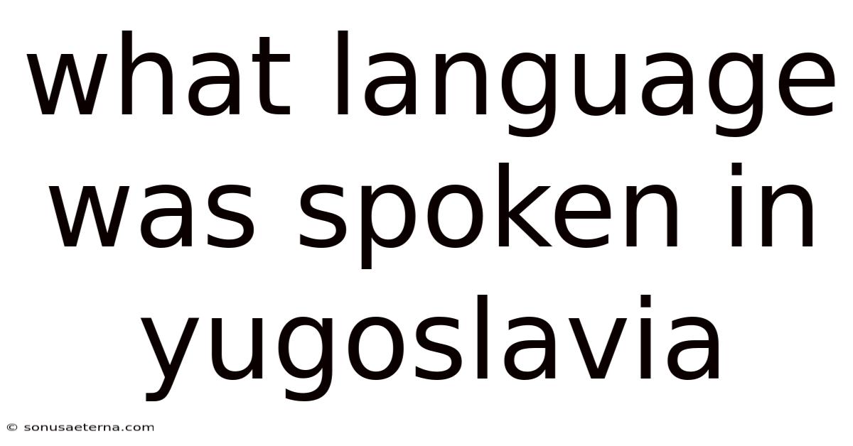 What Language Was Spoken In Yugoslavia