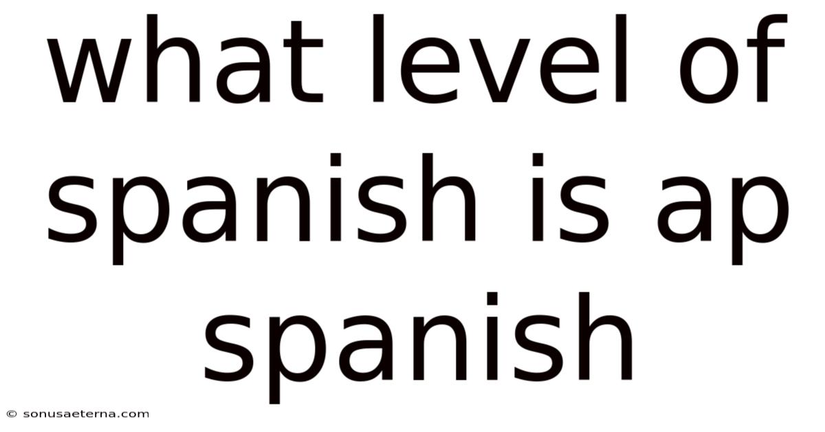 What Level Of Spanish Is Ap Spanish