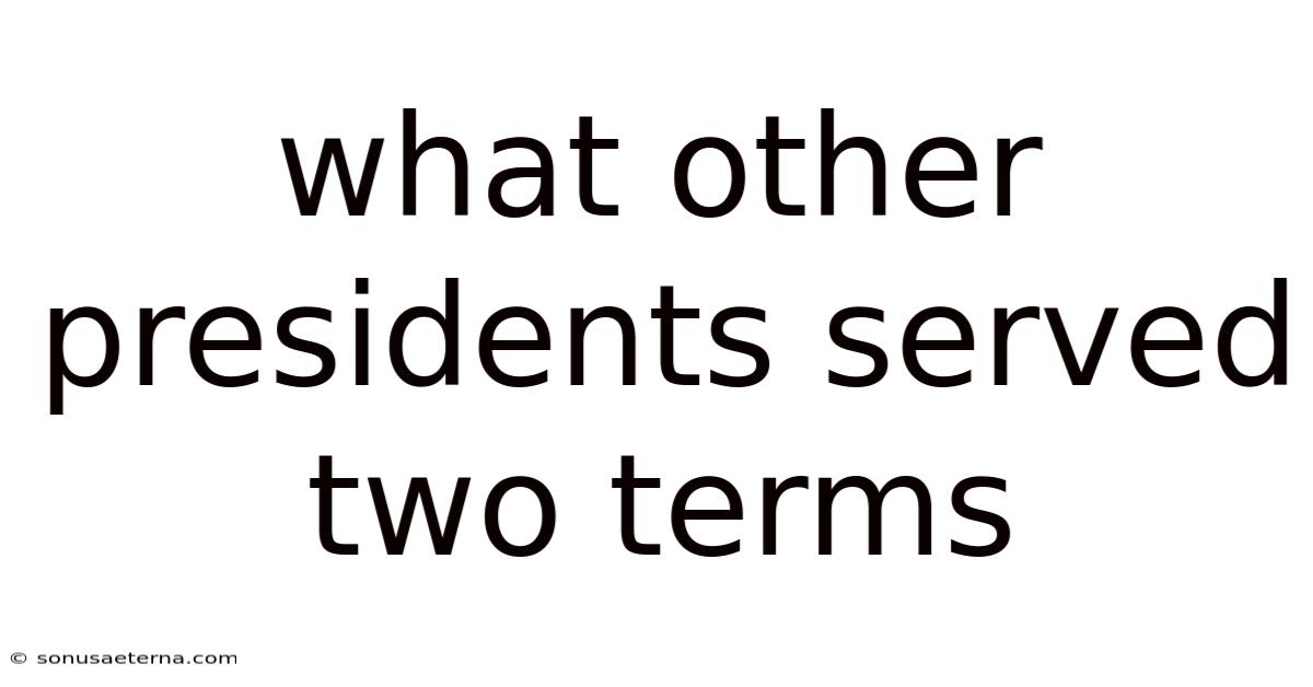 What Other Presidents Served Two Terms