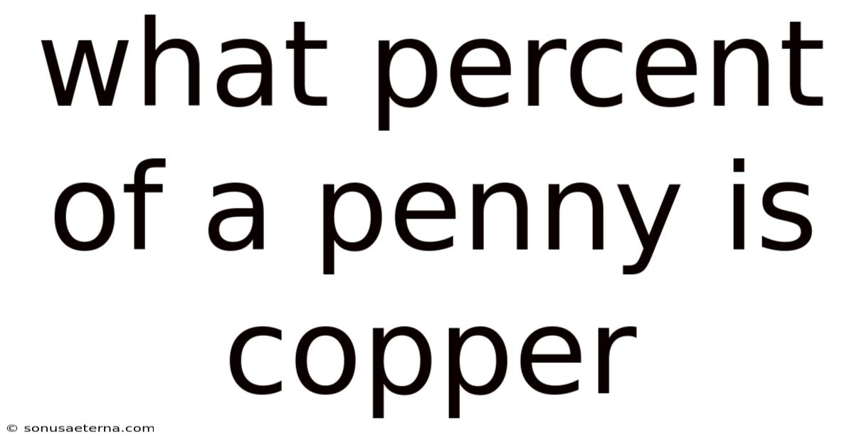 What Percent Of A Penny Is Copper