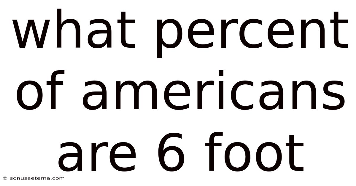 What Percent Of Americans Are 6 Foot