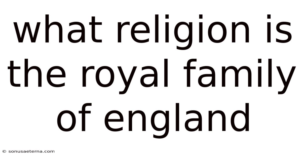 What Religion Is The Royal Family Of England