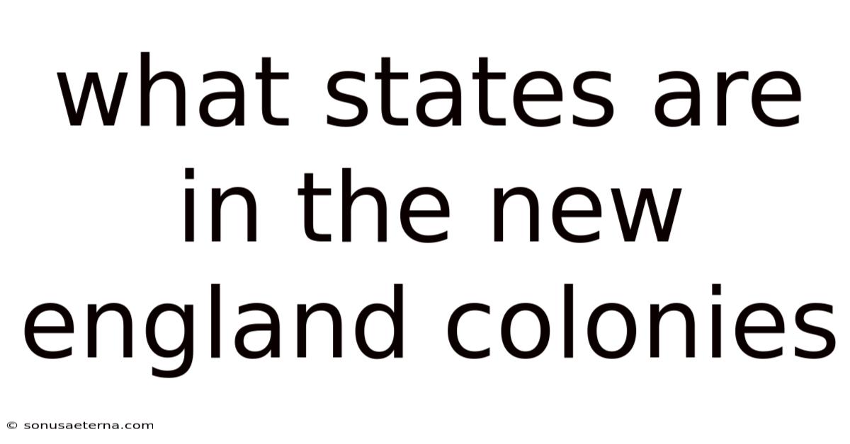 What States Are In The New England Colonies