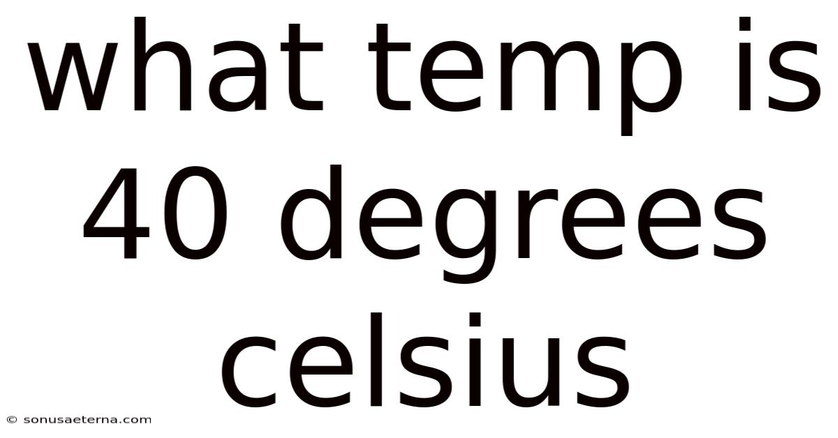 What Temp Is 40 Degrees Celsius