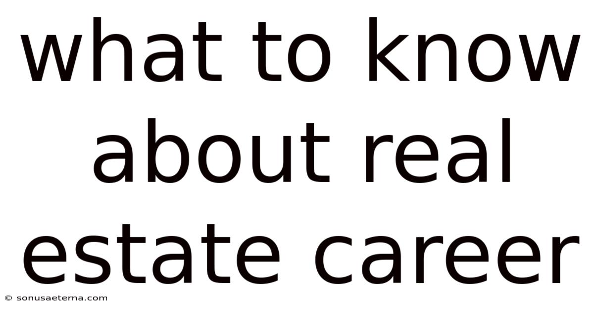 What To Know About Real Estate Career