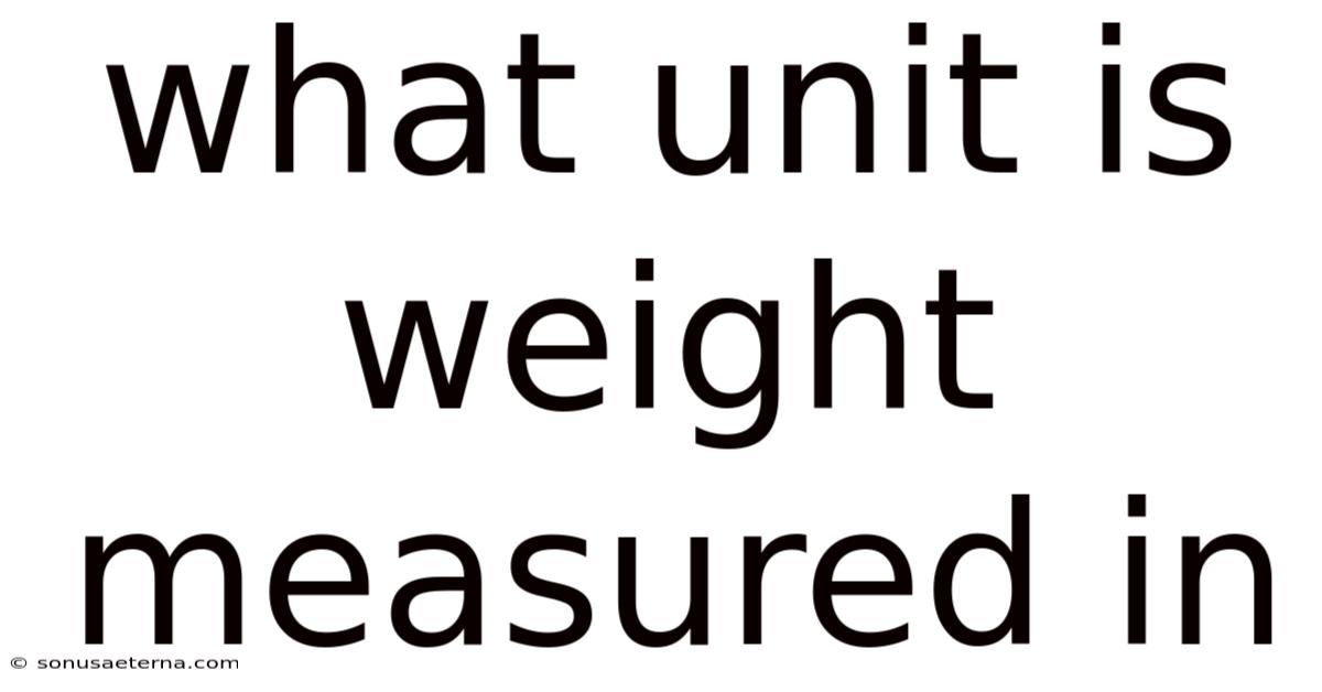 What Unit Is Weight Measured In