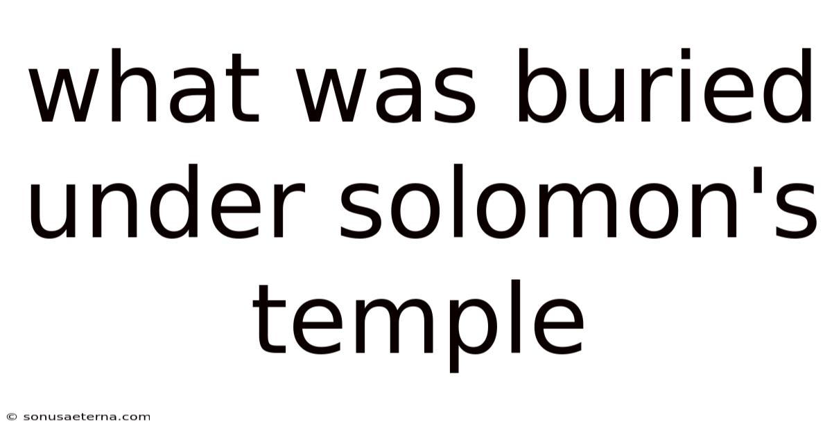 What Was Buried Under Solomon's Temple