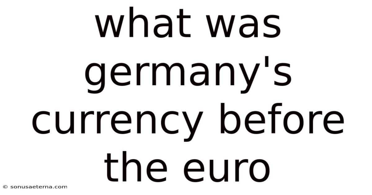What Was Germany's Currency Before The Euro