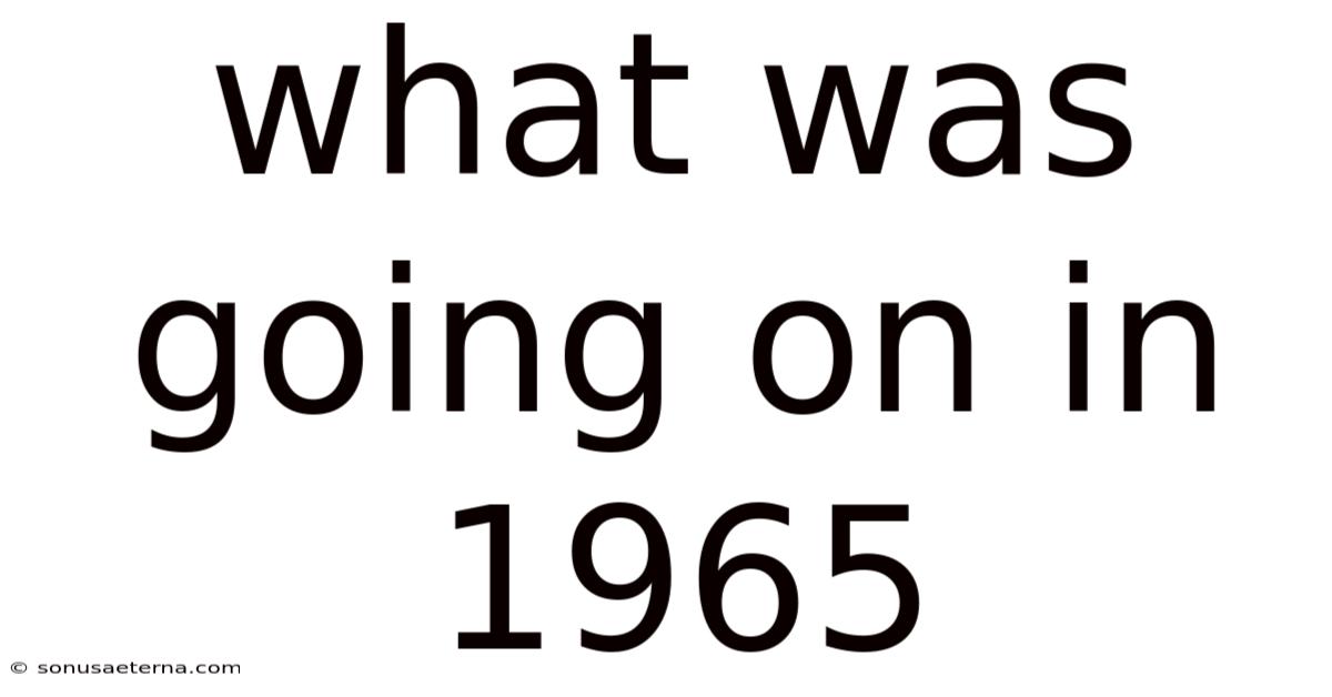 What Was Going On In 1965