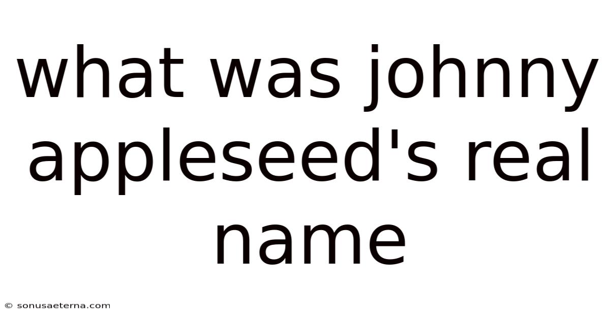 What Was Johnny Appleseed's Real Name