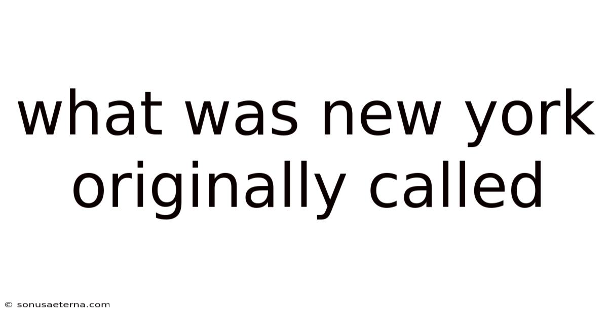 What Was New York Originally Called