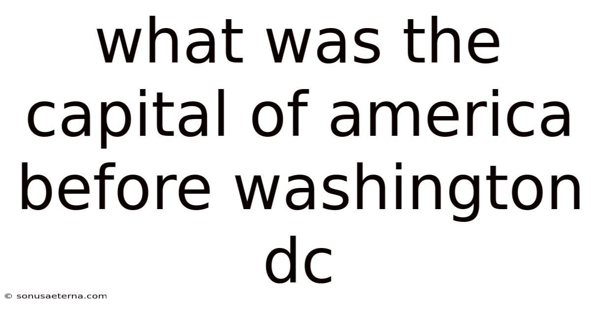 What Was The Capital Of America Before Washington Dc