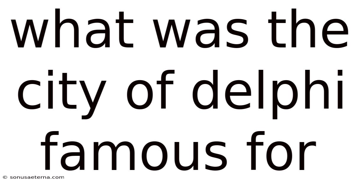 What Was The City Of Delphi Famous For