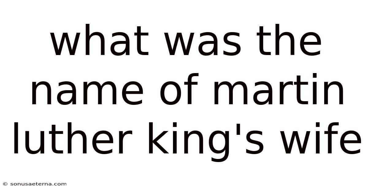 What Was The Name Of Martin Luther King's Wife