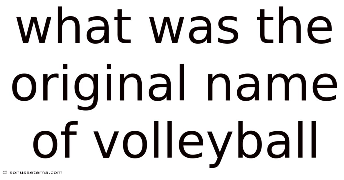 What Was The Original Name Of Volleyball