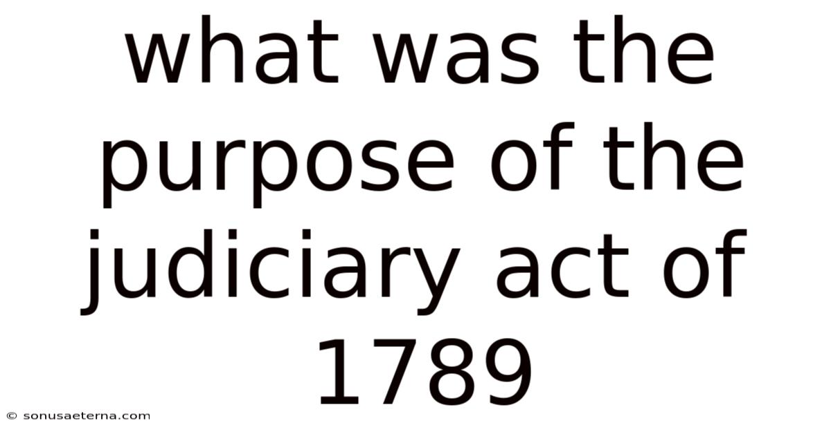 What Was The Purpose Of The Judiciary Act Of 1789