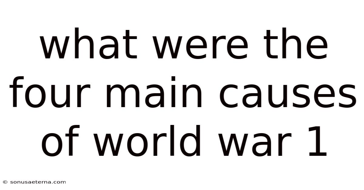 What Were The Four Main Causes Of World War 1