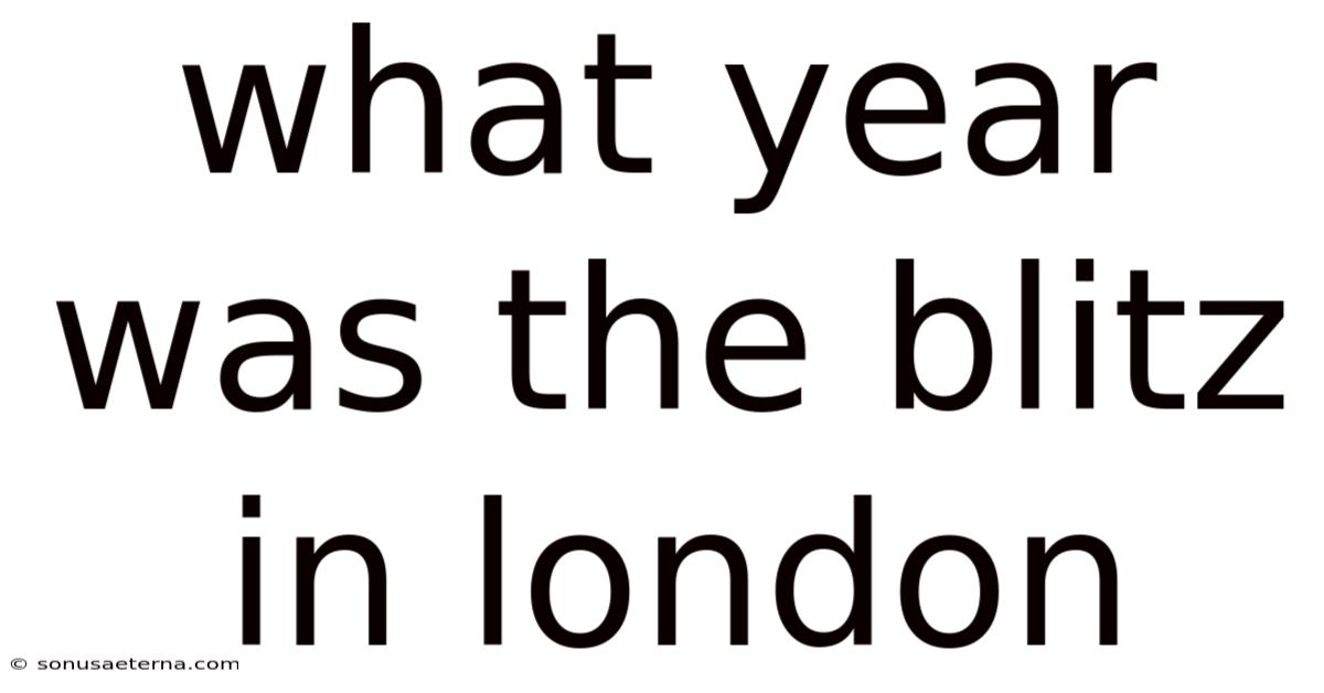 What Year Was The Blitz In London