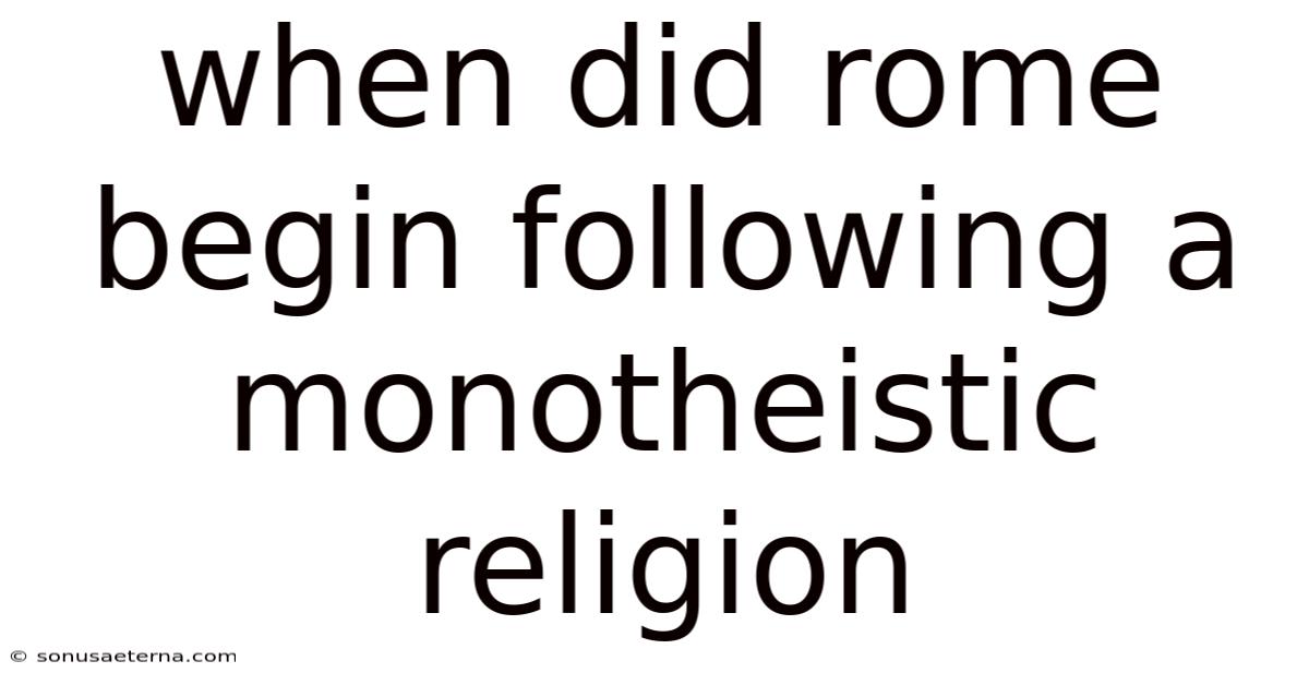 When Did Rome Begin Following A Monotheistic Religion