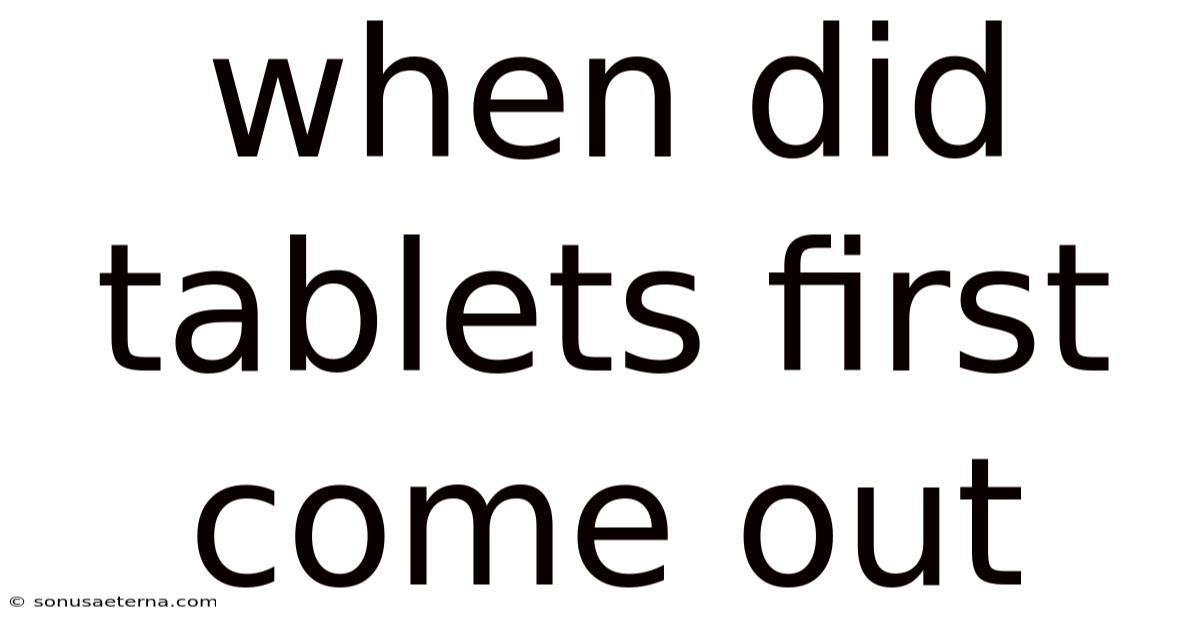 When Did Tablets First Come Out