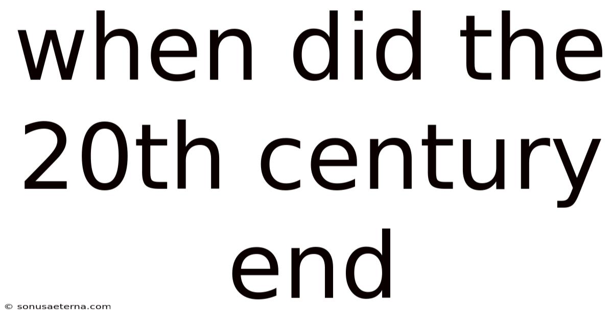 When Did The 20th Century End