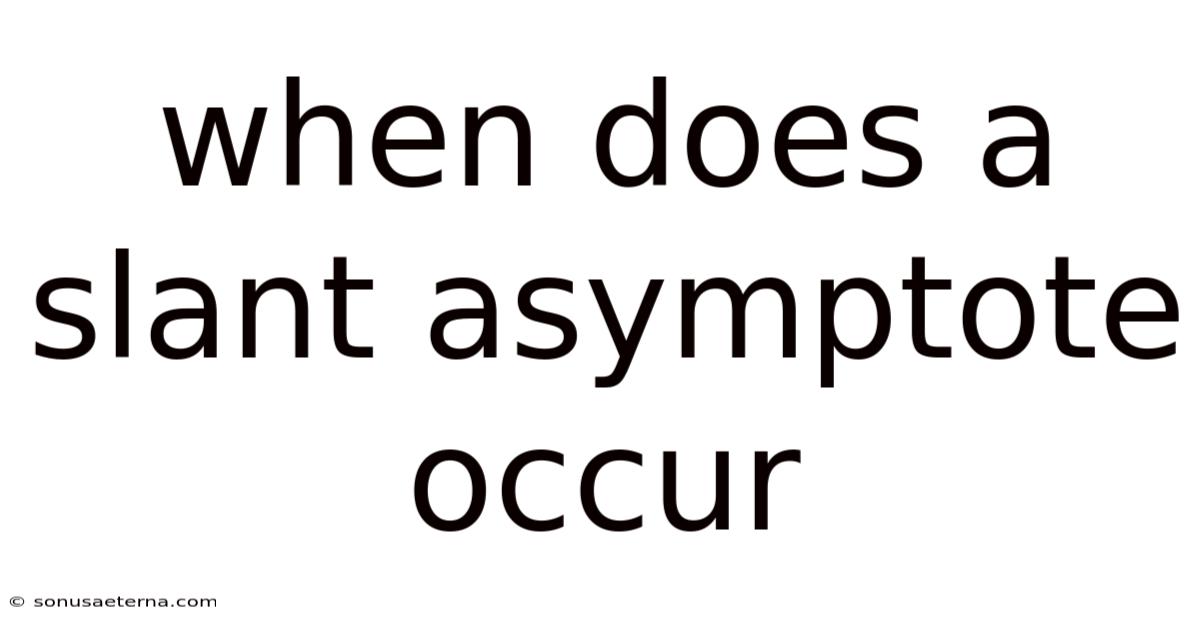 When Does A Slant Asymptote Occur