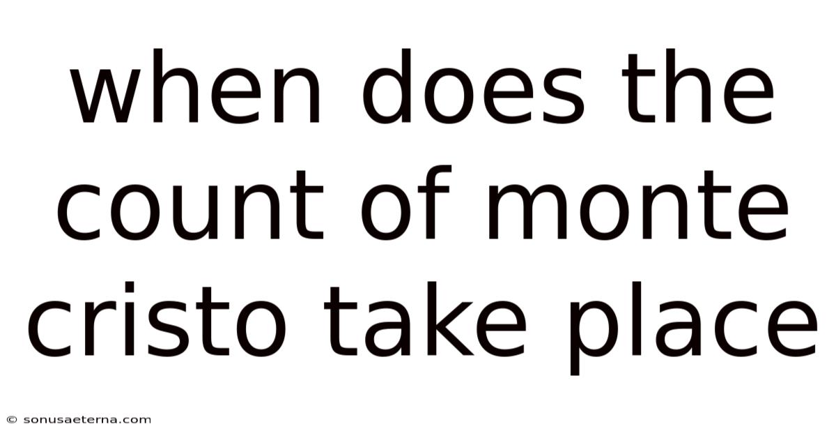 When Does The Count Of Monte Cristo Take Place
