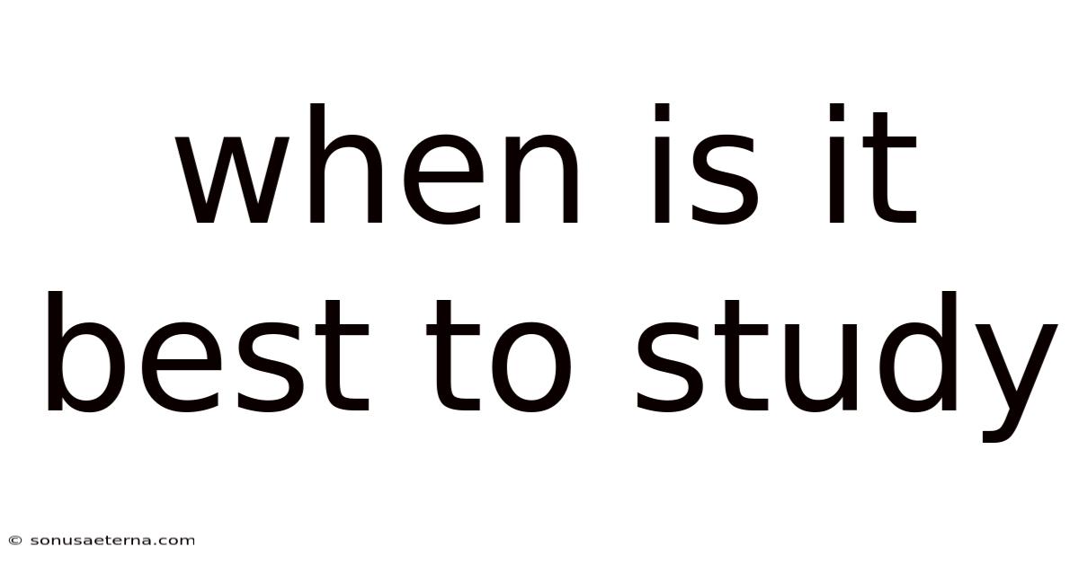 When Is It Best To Study