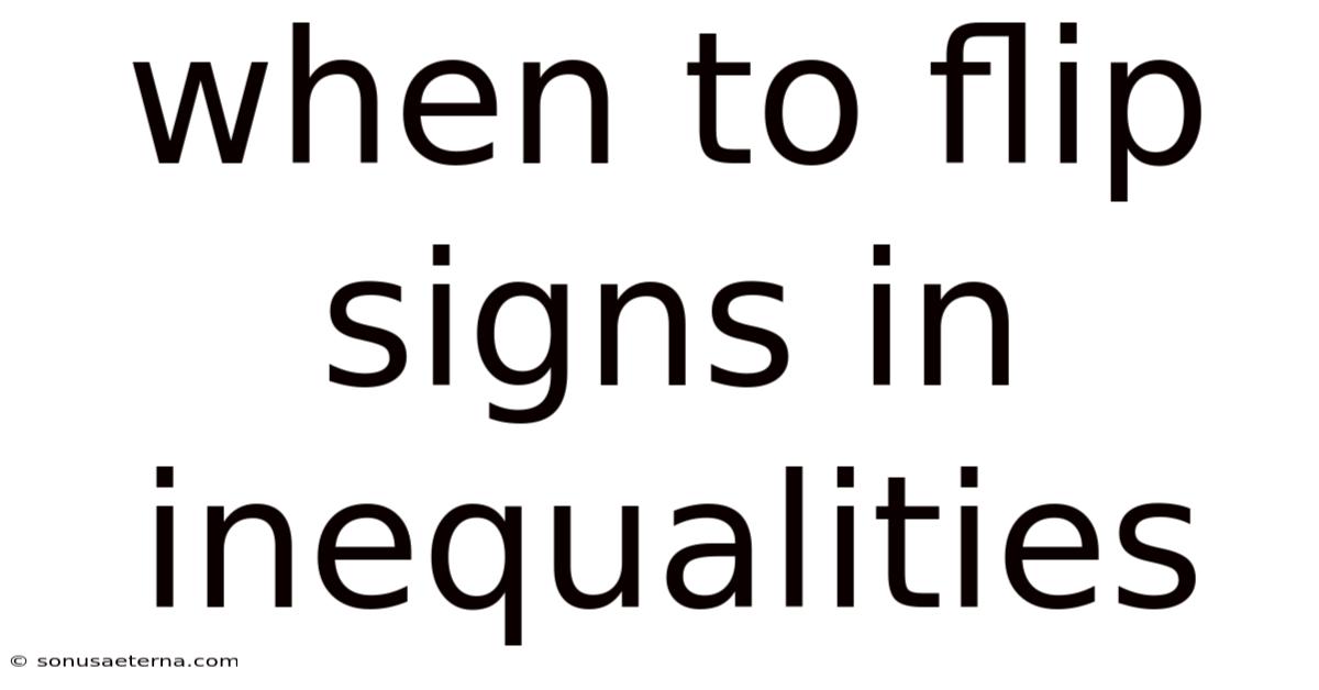 When To Flip Signs In Inequalities