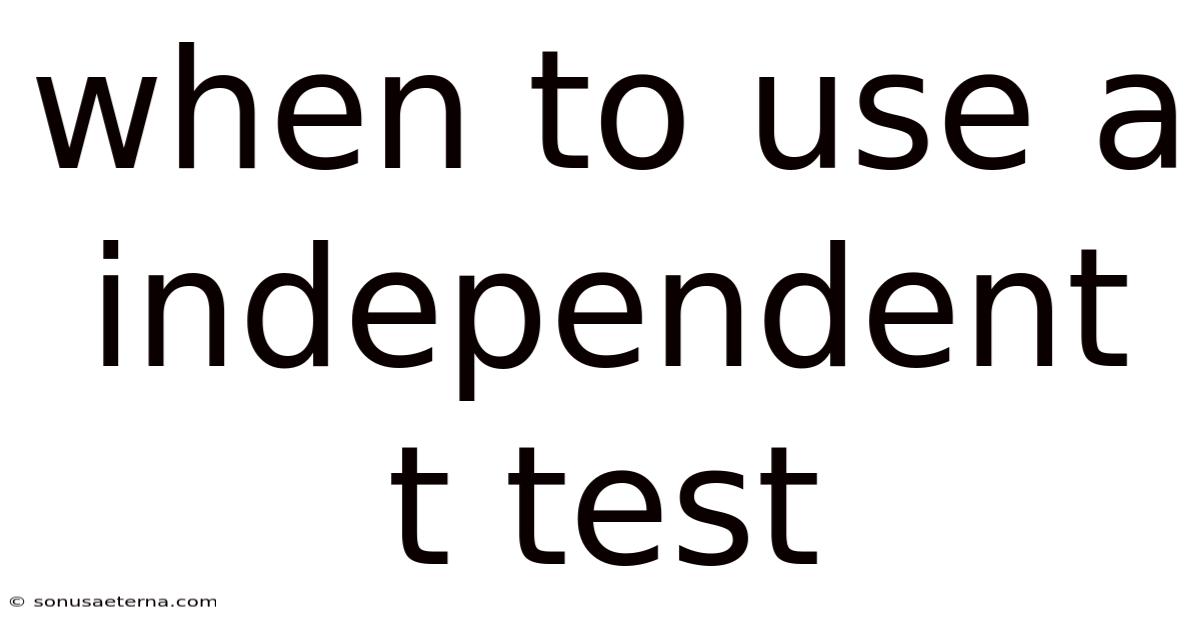 When To Use A Independent T Test
