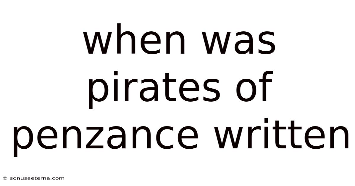 When Was Pirates Of Penzance Written
