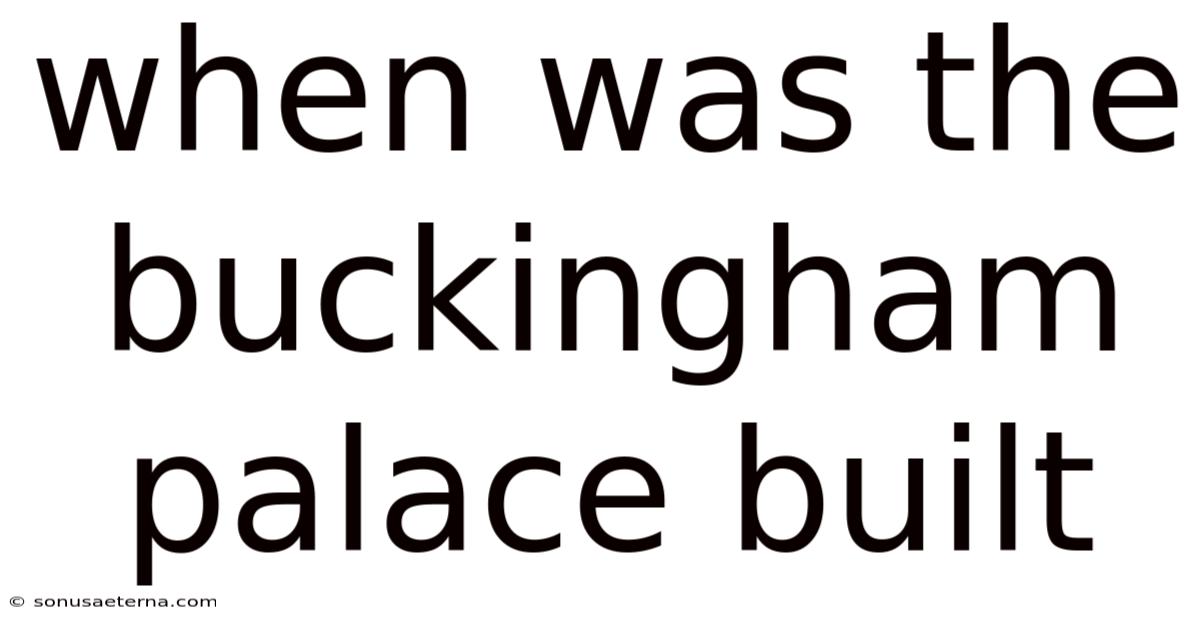 When Was The Buckingham Palace Built