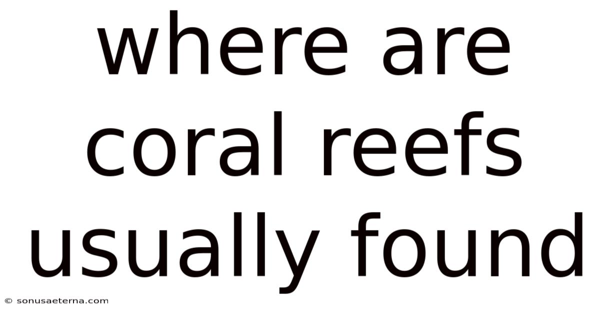 Where Are Coral Reefs Usually Found