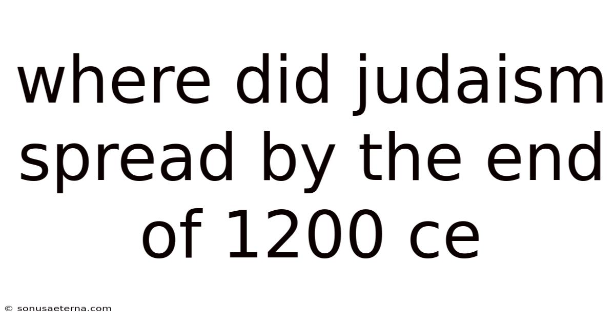 Where Did Judaism Spread By The End Of 1200 Ce
