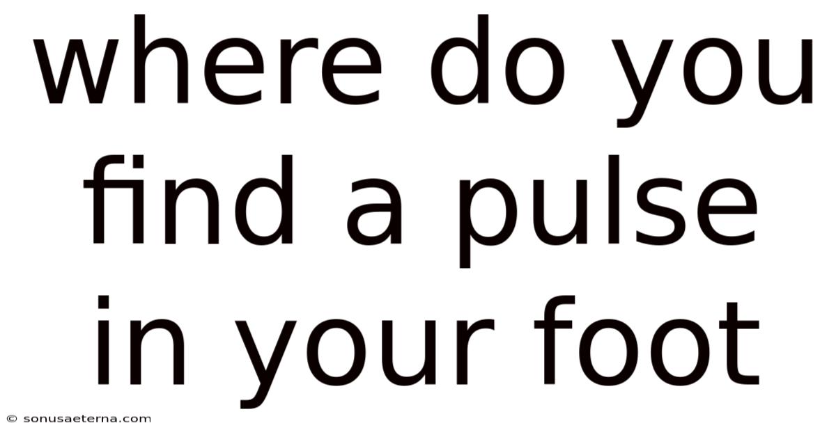 Where Do You Find A Pulse In Your Foot
