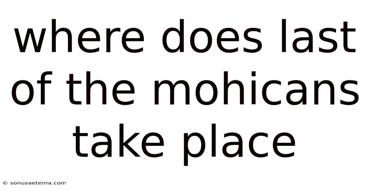 Where Does Last Of The Mohicans Take Place