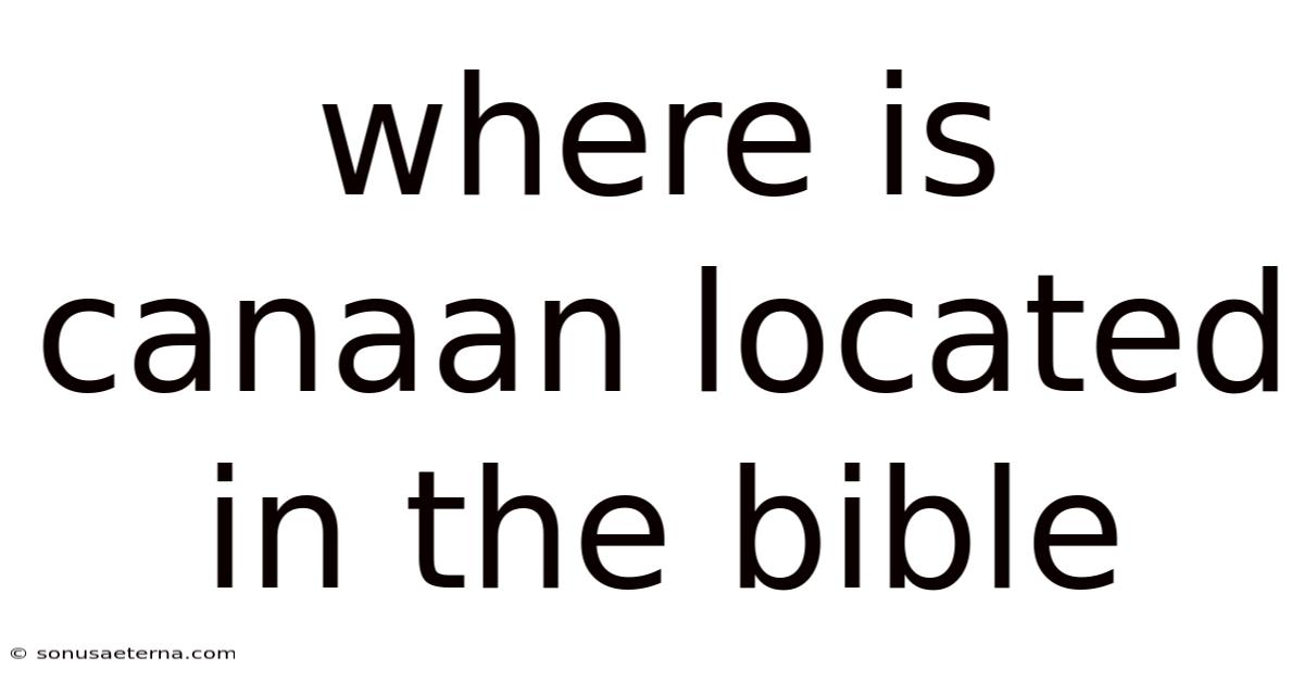 Where Is Canaan Located In The Bible
