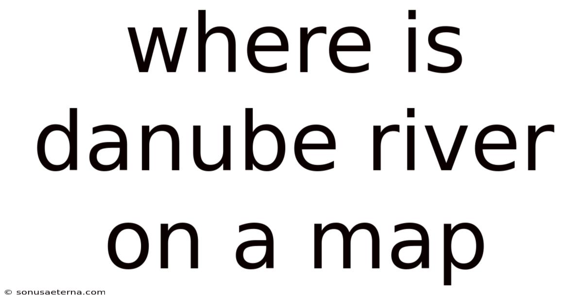 Where Is Danube River On A Map