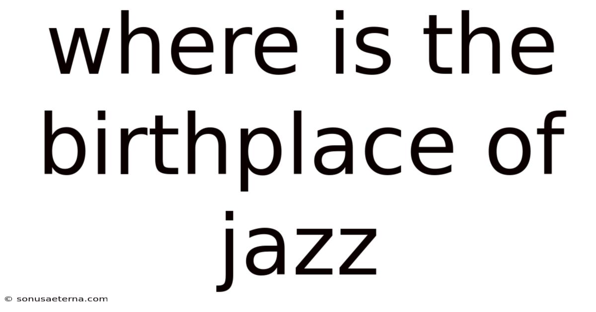 Where Is The Birthplace Of Jazz