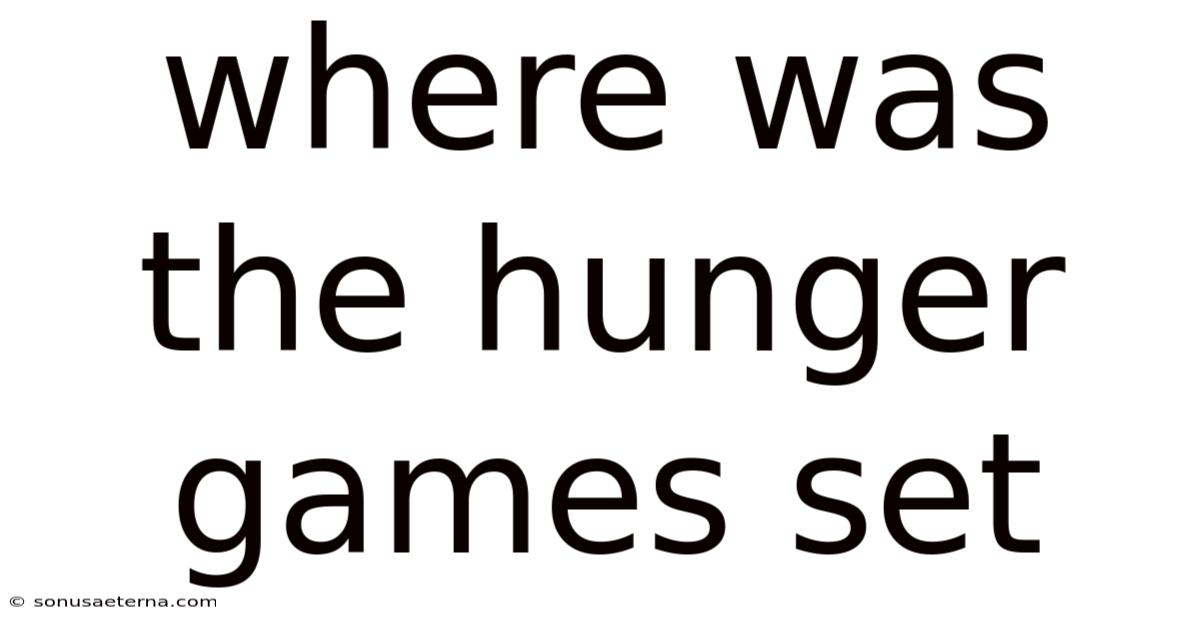 Where Was The Hunger Games Set