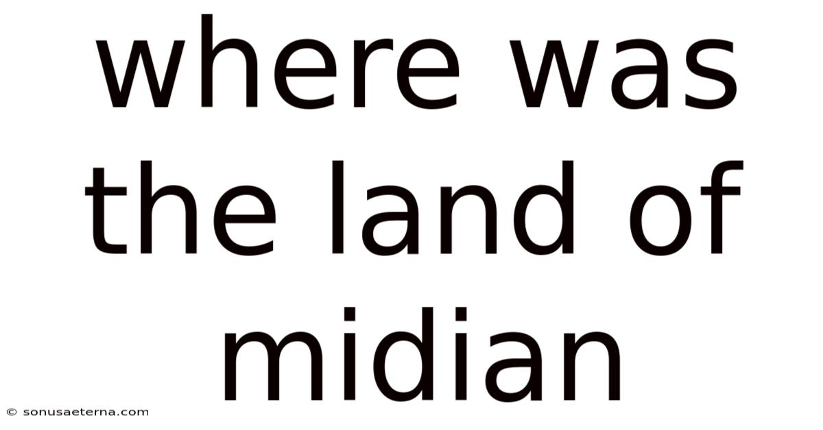 Where Was The Land Of Midian