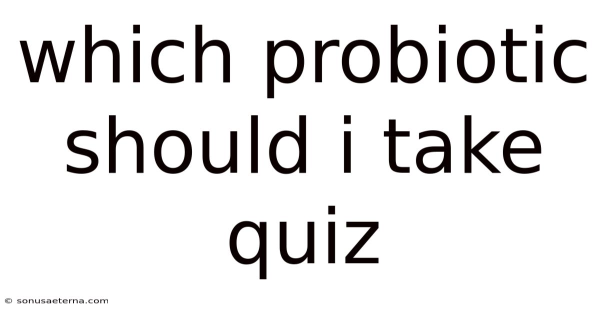 Which Probiotic Should I Take Quiz