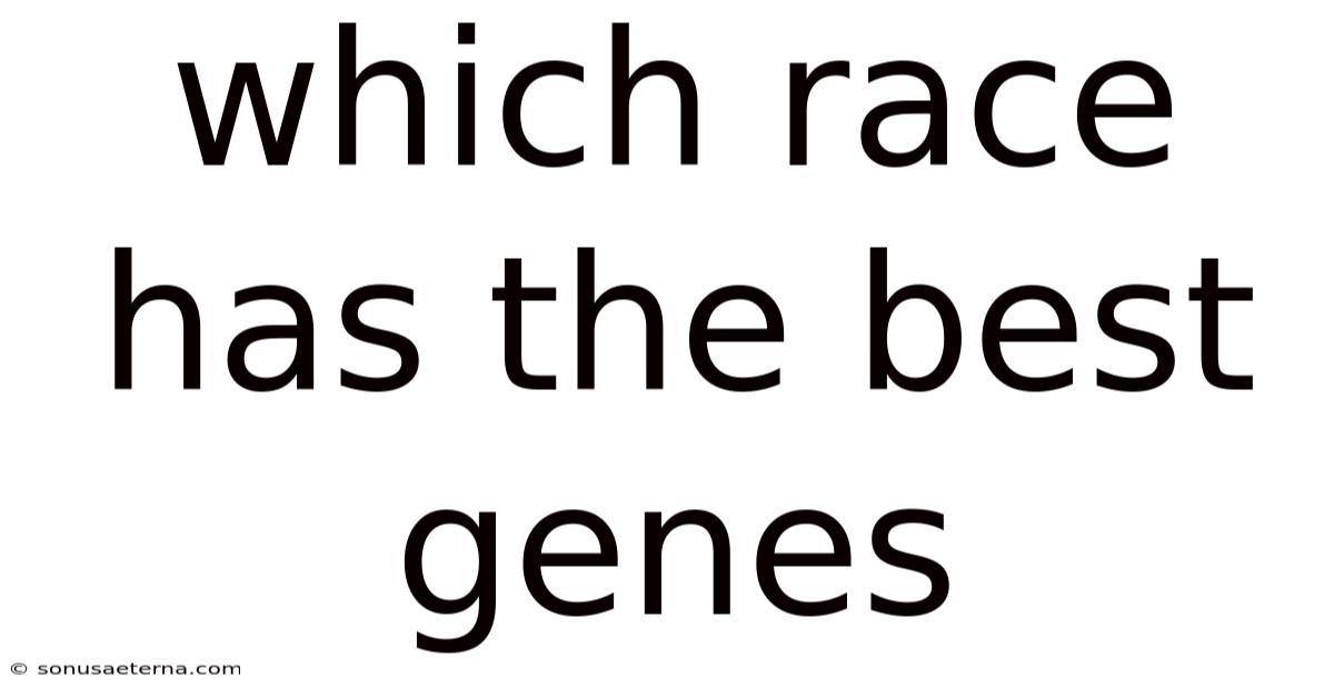 Which Race Has The Best Genes