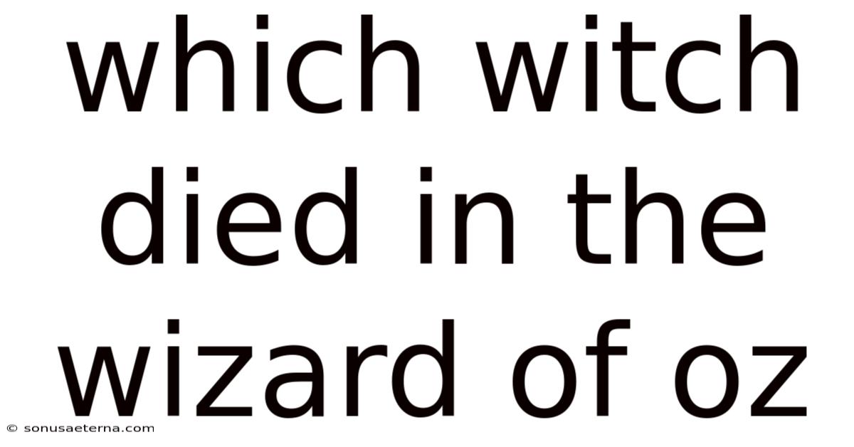 Which Witch Died In The Wizard Of Oz