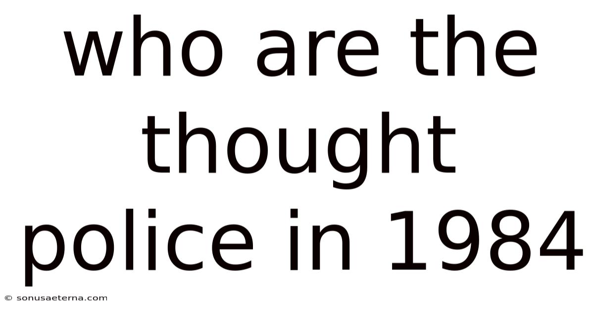 Who Are The Thought Police In 1984