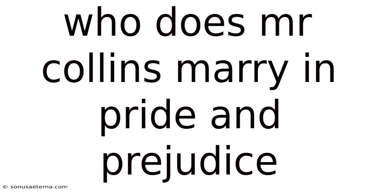 Who Does Mr Collins Marry In Pride And Prejudice