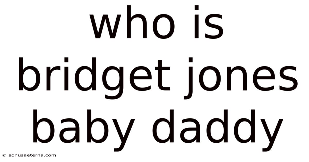 Who Is Bridget Jones Baby Daddy