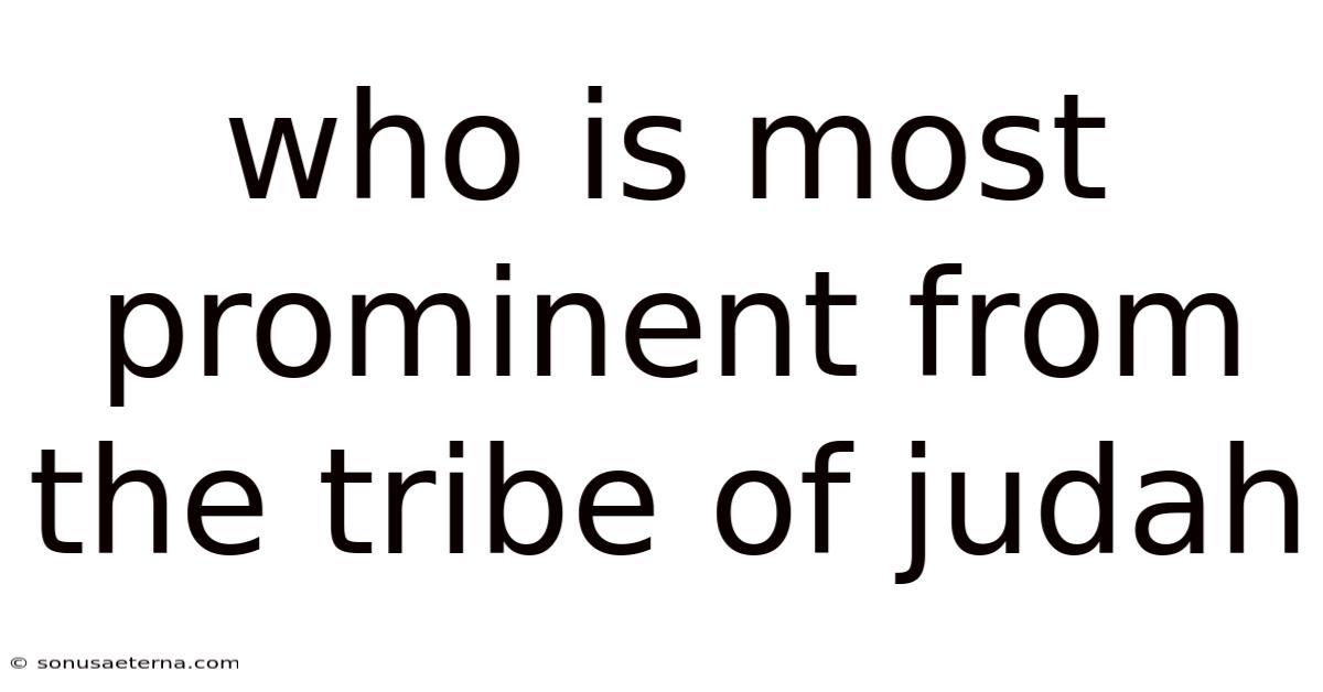 Who Is Most Prominent From The Tribe Of Judah