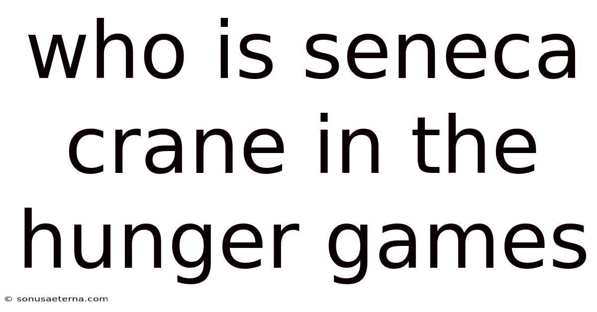 Who Is Seneca Crane In The Hunger Games
